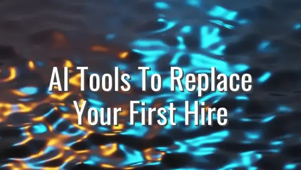 AI Tools To Replace Your First Hire - ai tools to replace your first hire
