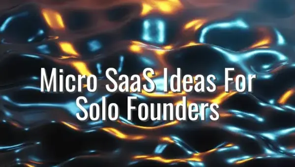 Micro SaaS Ideas For Solo Founders - micro saas ideas for solo founders