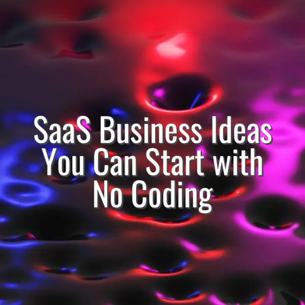 SaaS Business Ideas You Can Start with No Coding - StartUp Blueprint
