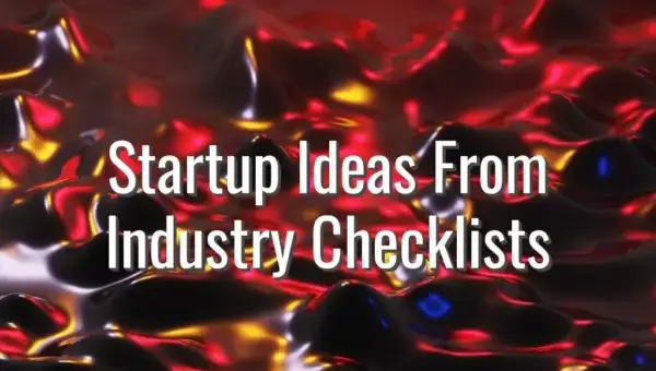 Startup Ideas From Industry Checklists - startup ideas from checklists