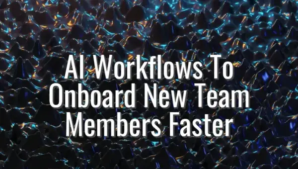 AI Workflows To Onboard New Team Members Faster - ai onboarding workflows