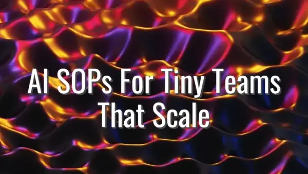 AI SOPs For Tiny Teams That Scale - ai sops for small teams