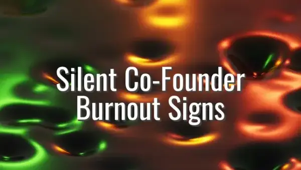 Silent Co-Founder Burnout Signs - founder burnout signs
