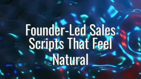 Founder-Led Sales Scripts That Feel Natural - founder led sales scripts