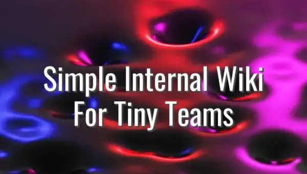 Simple Internal Wiki For Tiny Teams - internal wiki for small teams