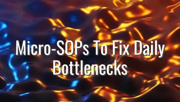 Micro-SOPs To Fix Daily Bottlenecks - micro SOPs for startups