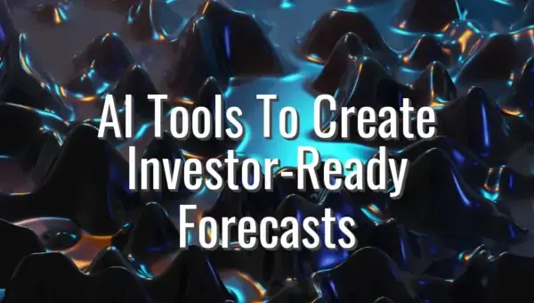 AI Tools To Create Investor-Ready Forecasts - ai tools for financial forecasts