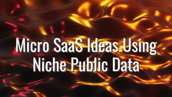 Micro SaaS Ideas Using Niche Public Data - micro saas ideas with public data