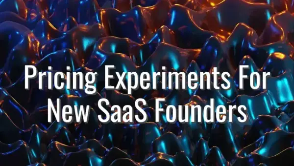 Pricing Experiments For New SaaS Founders - pricing experiments for new saas founders