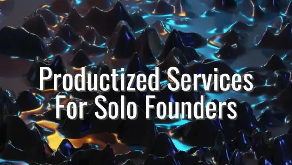 Productized Services For Solo Founders - productized services for solo founders