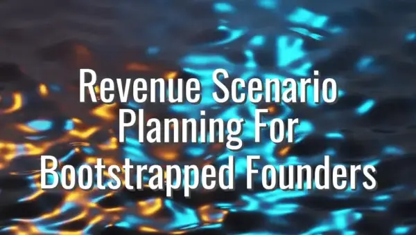 Revenue Scenario Planning For Bootstrapped Founders - revenue scenario planning